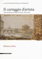 Il carteggio d'artista. Fonti, questioni, ricerche tra XVII e XIX secolo edito da Silvana