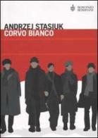 Corvo bianco di Andrzej Stasiuk edito da Bompiani