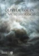 Il meteorologo di Olivier Rolin edito da Bompiani