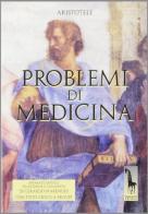 Problemi di medicina. Testo greco a fronte di Aristotele edito da Massari Editore