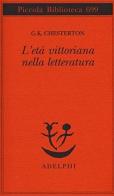 L'età vittoriana nella letteratura di Gilbert Keith Chesterton edito da Adelphi
