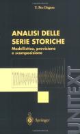 Analisi delle serie storiche: modellistica, previsione e scomposizione di Estela Bee Dagum edito da Springer Verlag