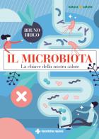 Il microbiota. La chiave della nostra salute di Bruno Brigo edito da Tecniche Nuove