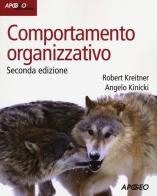 Comportamento organizzativo di Robert Kreitner, Angelo Kinicki edito da Apogeo