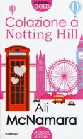 Colazione a Notting Hill di Ali McNamara edito da Newton Compton Editori