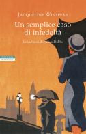 Un semplice caso di infedeltà. Le inchieste di Maisie Dobbs di Jacqueline Winspear edito da Neri Pozza