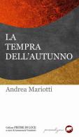 La tempra dell'autunno di Andrea Mariotti edito da Bertoni