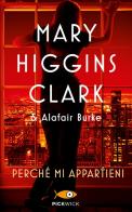 Perché mi appartieni di Mary Higgins Clark, Alafair Burke edito da Sperling & Kupfer