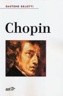 Chopin di Gastone Belotti edito da EDT
