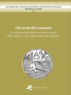 Gli eredi del centauro. L'archetipo della giunzione uomo-cavallo nelle culture e nelle rappresentazioni letterarie edito da Esedra