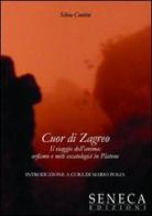 Cuor di Zagreo. Il viaggio dell'anima. Orfismo e miti escatologici in Platone di Silvia Contini edito da Seneca Edizioni