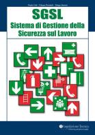 SGSL Sistema di gestione della sicurezza sul lavoro di Paolo Foti, Filippo Pandolfi, Diego Annesi edito da Legislazione Tecnica