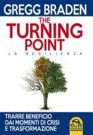 The turning point. La resilienza di Gregg Braden edito da Macro Edizioni