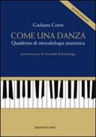 Come una danza. Quaderno di metodologia pianistica di Giuliana Corni edito da Curci