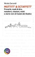 Muttitt' & sctaffett'. Proverbi, modi di dire, metafore, citazioni, motti e storie di Castel del Giudice di Nicola Zaccardi edito da Iride