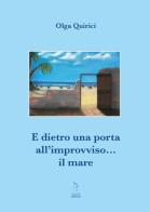 E dietro la porta all'improvviso... il mare di Olga Quirici edito da Tagete