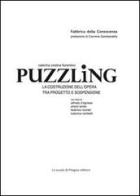 Puzzling. La costruzione dell'opera tra progetto e sospensione di Caterina C. Fiorentino edito da La Scuola di Pitagora