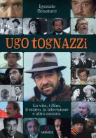 Ugo Tognazzi di Ignazio Senatore edito da Gremese Editore