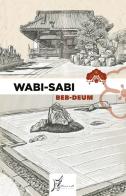 Wabi-sabi. Ediz. italiana e giapponese di Beb-Deum edito da O Barra O Edizioni