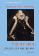 Il viceré di Lemos. Pedro Fernández de Castro Andrade y Portugal. Il colpo alla Zecca, le false monache e i paggi amorosi. 1610-1615 di Alfredo Barrella, Arturo Bascetta edito da ABE