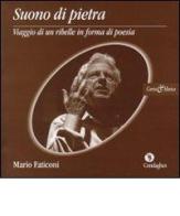 Suono di pietra. Viaggio di un ribelle in forma di poesia. Con CD Audio di Mario Faticoni edito da Condaghes