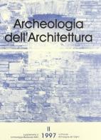 Archeologia dell'architettura (1997) vol.2 edito da All'Insegna del Giglio