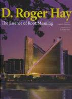 D. Roger Hay. The essence of root meaning di Marines L. Louis, Hay D. Roger edito da L'Arca