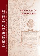 Lodovico Zuccolo. Letterato, politico utopista del Rinascimento, precursore dell'Italianità di Francesco Bartolini edito da EFG