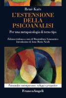 L' estensione della psicoanalisi. Per una metapsicologia di terzo tipo di René Kaës edito da Franco Angeli