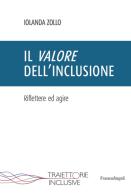 Il valore dell'inclusione. Riflettere ed agire di Iolanda Zollo edito da Franco Angeli