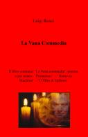 La vana commedia-Prometeus-Homo ex machina- Il mito di Epibion di Luigi Rosci edito da ilmiolibro self publishing