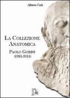 La collezione anatomica Paolo Gorini (1981-2011) edito da Limina Mentis