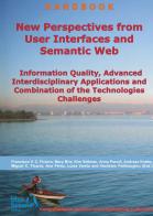 New Perspectives from User Interfaces and Semantic Web: Information Quality, Advanced Interdisciplinary Applications and Combination of the Technologies Challenges edito da Blue Herons