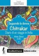 Seguendo le donne Chitrakar. Dario di un viaggio in India. Winter school Bicocca 2015 edito da GiveMeAChance