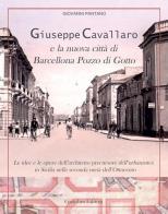 Giuseppe Cavallaro e la nuova città di Barcellona Pozzo di Gotto di Giovanni Pantano edito da Giambra