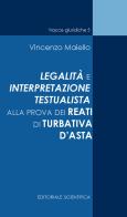 La legalità e interpretazione testualista alla prova dei reati di turbativa d'asta di Vincenzo Maiello edito da Editoriale Scientifica