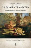 La Favola di Narciso. Poemetto iniziatico e allegorico-mitologico di Luigi Alamanni edito da Aurora Boreale