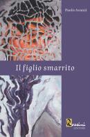 Il figlio smarrito di Paolo Avanzi edito da Rossini Editore