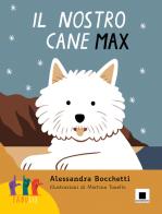Il nostro cane Max. Ediz. in lingua italiana dei segni. Con QR Code di Alessandra Bocchetti edito da Biancoenero