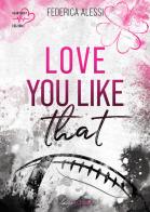 Love you like that. Michigan University vol.2 di Federica Alessi edito da Heartbeat