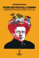 Fiabe dei fratelli Grimm. Apologhi, racconti torinesi, racconti di Ghilarza e del carcere di Antonio Gramsci edito da Catartica Edizioni