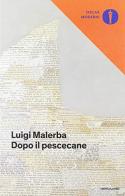 Dopo il pescecane di Luigi Malerba edito da Mondadori