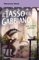 Il tasso e il gabbiano. Una storia d'amore di Maryrose Wood edito da Mondadori