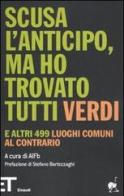 Scusa l'anticipo, ma ho trovato tutti verdi. E altri 499 luoghi comuni al contrario edito da Einaudi