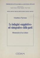 Le indagini «suppletive» ed «integrative» delle parti. Metamorfosi di un istituto di Gianluca Varraso edito da CEDAM