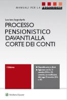 Il processo pensionistico davanti alla corte dei conti di Sergio Aprile, Luca Iero edito da Ipsoa