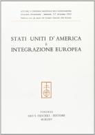 Stati Uniti d'America e integrazione europea. Atti del 5º Convegno nazionale dell'Associazione italiana Fulbright (Firenze, 5-7 ottobre 1963) edito da Olschki