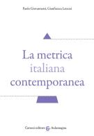 La metrica italiana contemporanea di Paolo Giovannetti, Gianfranca Lavezzi edito da Carocci