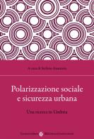 Polarizzazione sociale e sicurezza urbana edito da Carocci