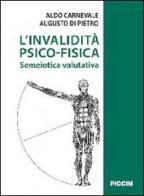 L' invalidità psicofisica. Semeiotica valutativa di Aldo Carnevale, Augusto Di Pietro edito da Piccin-Nuova Libraria